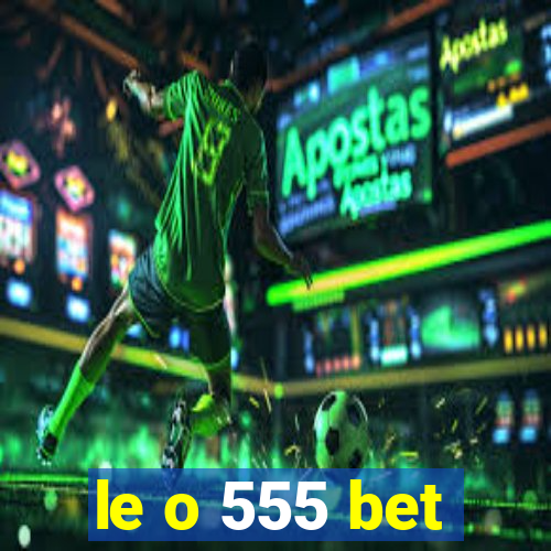 le o 555 bet